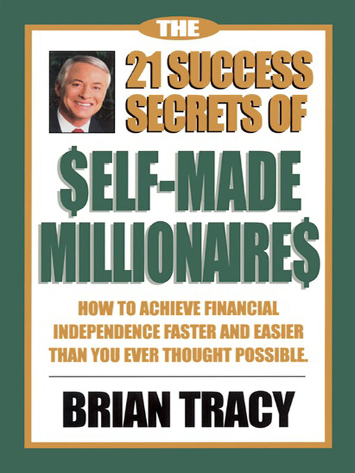 Brian Tracy创作的The 21 Success Secrets of Self-Made Millionaires作品的详细信息 - 可供借阅